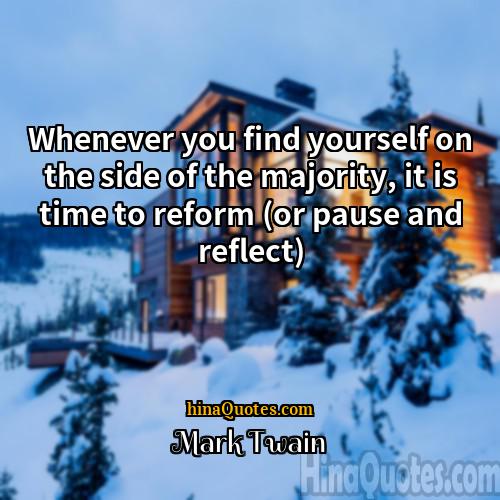Mark Twain Quotes | Whenever you find yourself on the side
